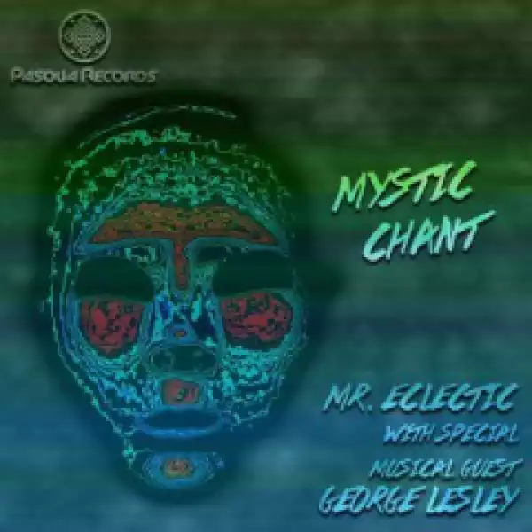 Mr. Eclectic - Mystic Chant (Original Mix) ft George Lesley